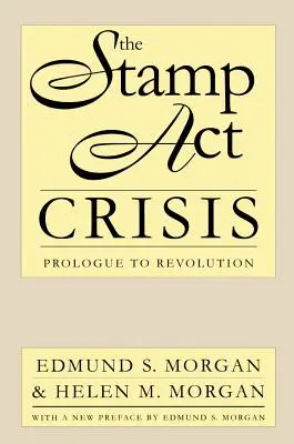 Criza Legii timbrului: Prolog la revoluție - The Stamp Act Crisis: Prologue to Revolution