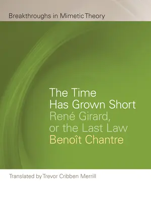 Timpul a devenit scurt: Ren Girard sau ultima lege - The Time Has Grown Short: Ren Girard, or the Last Law