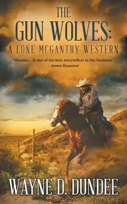 The Gun Wolves: Un western cu Lone McGantry - The Gun Wolves: A Lone McGantry Western