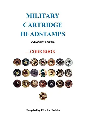 Ghidul colecționarilor pentru ștampilele de cap ale cartușelor militare - Military Cartridge Headstamps Collectors Guide