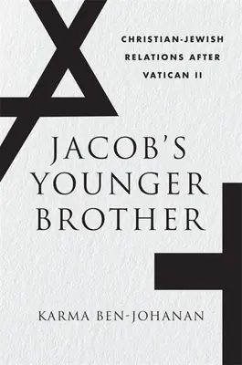 Fratele mai mic al lui Iacob: Relațiile creștin-evreiești după Vatican II - Jacob's Younger Brother: Christian-Jewish Relations After Vatican II