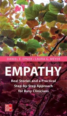 Empatie: Real Stories to Inspire and Enlighten Busy Clinicians (Povești reale care inspiră și luminează clinicienii ocupați) - Empathy: Real Stories to Inspire and Enlighten Busy Clinicians