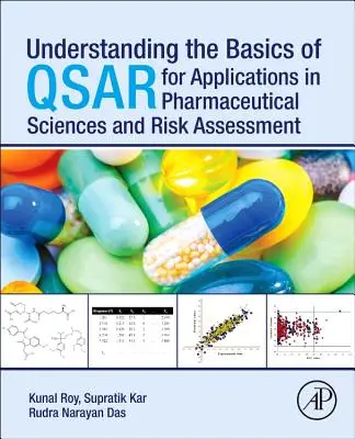 Înțelegerea elementelor de bază ale Qsar pentru aplicații în științele farmaceutice și evaluarea riscurilor - Understanding the Basics of Qsar for Applications in Pharmaceutical Sciences and Risk Assessment