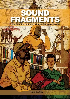 Fragmente sonore: De la înregistrările de teren la poveștile electronice africane - Sound Fragments: From Field Recording to African Electronic Stories