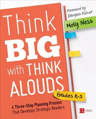 Think Big with Think Alouds, Grades K-5: Un proces de planificare în trei etape care dezvoltă cititori strategici - Think Big with Think Alouds, Grades K-5: A Three-Step Planning Process That Develops Strategic Readers