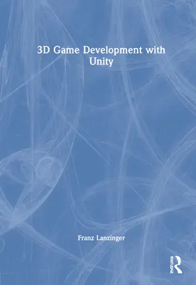 Dezvoltarea jocurilor 3D cu Unity - 3D Game Development with Unity