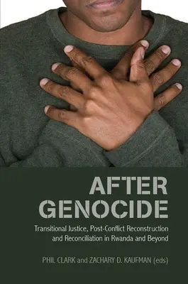 După genocid: Justiție de tranziție, reconstrucție post-conflict și reconciliere în Rwanda și dincolo de aceasta - After Genocide: Transitional Justice, Post-Conflict Reconstruction and Reconciliation in Rwanda and Beyond