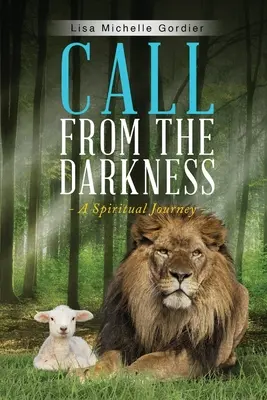Call From the Darkness: O călătorie spirituală - Call From the Darkness: A Spiritual Journey