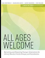 Toate vârstele sunt binevenite: Recrutarea și reținerea generațiilor tinere în consiliile de administrație ale bibliotecilor, în grupurile de prieteni și în fundații - All Ages Welcome: Recruiting and Retaining Younger Generations for Library Boards, Friends Groups, and Foundations