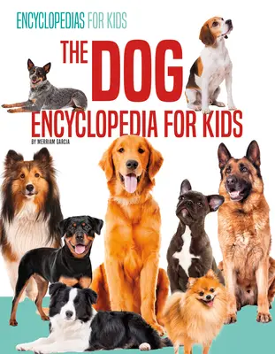 Enciclopedia câinilor pentru copii - The Dog Encyclopedia for Kids