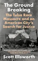 Ground Breaking - Masacrul rasial din Tulsa și căutarea justiției de către un oraș american - Ground Breaking - The Tulsa Race Massacre and an American City's Search for Justice