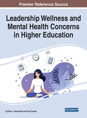 Leadership Wellness și probleme de sănătate mintală în învățământul superior - Leadership Wellness and Mental Health Concerns in Higher Education