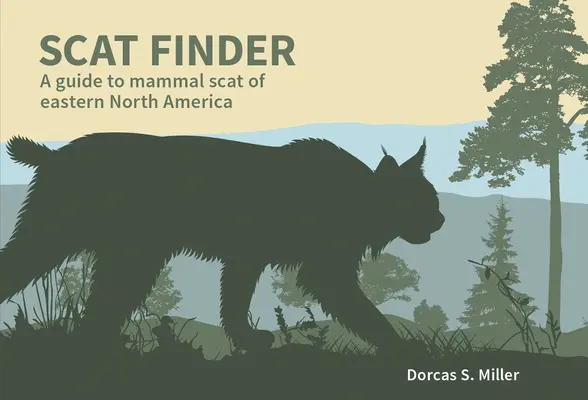 Scat Finder: Un ghid al urmelelor de mamifere din estul Americii de Nord - Scat Finder: A Guide to Mammal Scat of Eastern North America