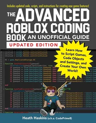 Cartea avansată de codare Roblox: An Unofficial Guide, Ediție actualizată: Învață cum să scrii jocuri, să codezi obiecte și setări și să-ți creezi propria lume - The Advanced Roblox Coding Book: An Unofficial Guide, Updated Edition: Learn How to Script Games, Code Objects and Settings, and Create Your Own World