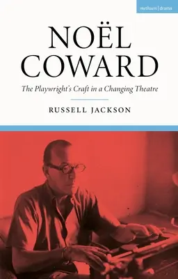 Nol Coward: Meșteșugul dramaturgului într-un teatru în schimbare - Nol Coward: The Playwright's Craft in a Changing Theatre