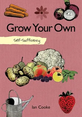 Autosuficiență: Grow Your Own - Self-Sufficiency: Grow Your Own