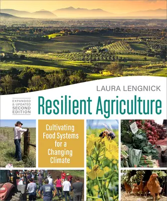 Resilient Agriculture: Ediția a doua extinsă și actualizată: Cultivarea sistemelor alimentare pentru o climă în schimbare - Resilient Agriculture: Expanded & Updated Second Edition: Cultivating Food Systems for a Changing Climate