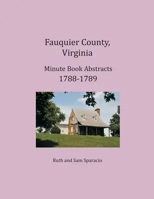 Fauquier County, Virginia Extrase din registrul de procese-verbale 1788-1789 - Fauquier County, Virginia Minute Book Abstracts 1788-1789