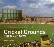 Terenuri de cricket înainte și acum - Cricket Grounds Then and Now