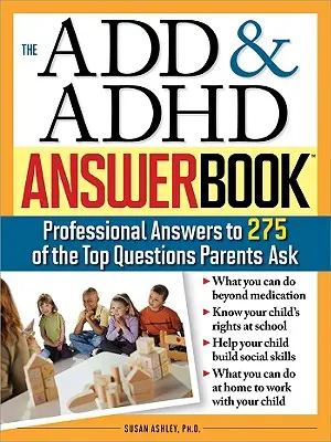 The Add & ADHD Answer Book: Răspunsuri profesionale la 275 dintre cele mai importante întrebări adresate de părinți - The Add & ADHD Answer Book: Professional Answers to 275 of the Top Questions Parents Ask