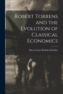Robert Torrens și evoluția economiei clasice - Robert Torrens and the Evolution of Classical Economics