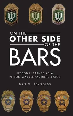 De partea cealaltă a gratiilor: Lessons L Earned as a Prison Warden/Administrator - On the Other Side Bars: Lessons L Earned as a Prison Warden/Administrator