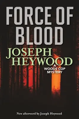 Forța sângelui: Un mister al polițistului din pădure - Force of Blood: A Woods Cop Mystery