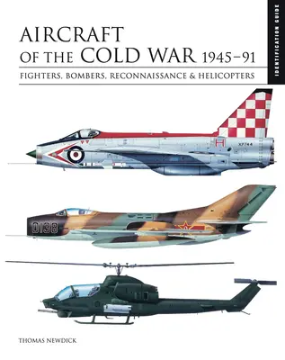 Avioanele Războiului Rece: 1945-91: Avioane de luptă, bombardiere, de recunoaștere și elicoptere - Aircraft of the Cold War: 1945-91: Fighters, Bombers, Reconnaissance & Helicopters