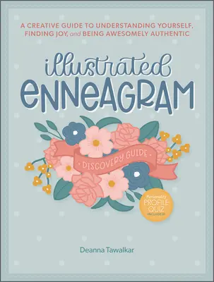 Enneagrama ilustrată: Un ghid creativ pentru a te înțelege pe tine însuți, a-ți găsi bucuria și a fi extraordinar de autentic - Illustrated Enneagram: A Creative Guide to Understanding Yourself, Finding Joy & Being Awesomely Authentic