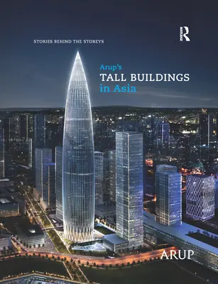 Clădirile înalte ale Arup în Asia: Poveștile din spatele etajelor - Arup's Tall Buildings in Asia: Stories Behind the Storeys
