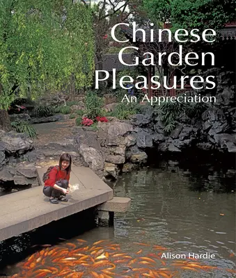 Plăcerile grădinilor chinezești - o apreciere - Chinese Garden Pleasures - An Appreciation