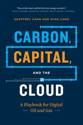 Carbon, capital și cloud: O carte de joc pentru petrol și gaze digitale - Carbon, Capital, and the Cloud: A Playbook for Digital Oil and Gas