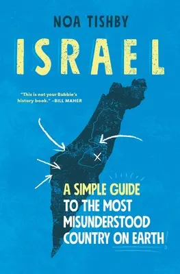 Israel: Un ghid simplu pentru cea mai neînțeleasă țară de pe Pământ - Israel: A Simple Guide to the Most Misunderstood Country on Earth