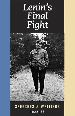 Lupta finală a lui Lenin: Discursuri și scrieri, 1922-23 - Lenin's Final Fight: Speeches and Writings, 1922-23