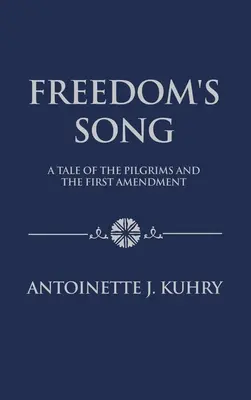 Cântecul libertății: O poveste despre pelerini și Primul Amendament (A Tale of the Pilgrims and the First Amendment) - Freedom's Song: A Tale of the Pilgrims and the First Amendment