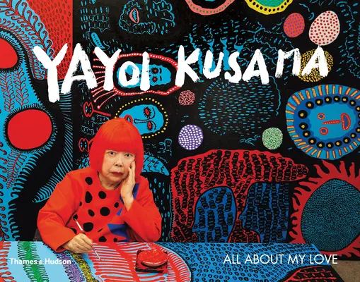 Yayoi Kusama: Totul despre dragostea mea - Yayoi Kusama: All about My Love