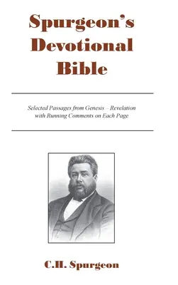 Biblia devoțională a lui Spurgeon: Pasaje selectate din Geneza - Apocalipsa cu comentarii în fugă pe fiecare pagină - Spurgeon's Devotional Bible: Selected Passages from Genesis - Revelation with Running Comments on Each Page