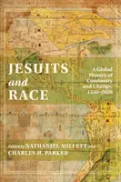 Iezuiții și rasa: o istorie globală a continuității și schimbării, 1530-2020 - Jesuits and Race: A Global History of Continuity and Change, 1530-2020
