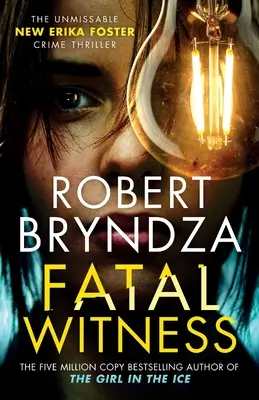 Martorul fatal: Inconfundabilul nou thriller polițist al Erikăi Foster! - Fatal Witness: The unmissable new Erika Foster crime thriller!