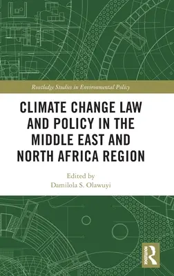 Legislația și politicile privind schimbările climatice în regiunea Orientului Mijlociu și a Africii de Nord - Climate Change Law and Policy in the Middle East and North Africa Region