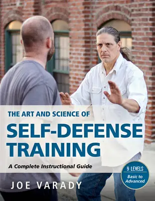 Arta și știința autoapărării: Un ghid complet de instruire - The Art and Science of Self Defense: A Comprehensive Instructional Guide