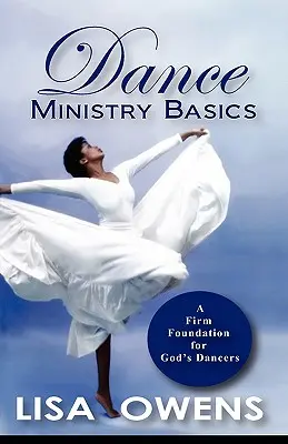 Bazele Ministerului Dansului: O bază solidă pentru dansatorii lui Dumnezeu - Dance Ministry Basics: A Firm Foundation for God's Dancers