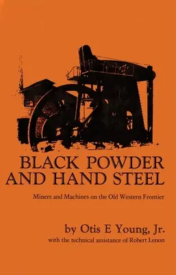 Pulbere neagră și oțel manual: Mine și mașini pe vechea frontieră vestică - Black Powder and Hand Steel: Mines and Machines on the Old Western Frontier