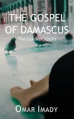 Evanghelia din Damasc: Manuscrisele de aur, ediția a patra - The Gospel of Damascus: The Golden Scrolls, Fourth Edition