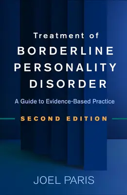 Tratamentul tulburării de personalitate borderline, ediția a doua: Un ghid pentru practica bazată pe dovezi - Treatment of Borderline Personality Disorder, Second Edition: A Guide to Evidence-Based Practice