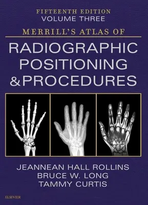 Merrill's Atlas of Radiographic Positioning and Procedures - Volumul 3 - Merrill's Atlas of Radiographic Positioning and Procedures - Volume 3