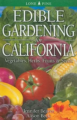 Grădinăritul comestibil pentru California - Edible Gardening for California