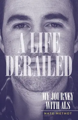 O viață deraiată: Călătoria mea cu ALS - A Life Derailed: My Journey with ALS