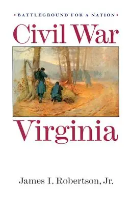 Războiul civil din Virginia: Câmp de bătălie pentru o națiune - Civil War Virginia: Battleground for a Nation