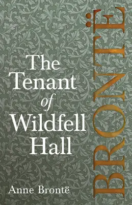 The Tenant of Wildfell Hall; inclusiv eseuri introductive de Virginia Woolf, Charlotte Bront și Clement K. Shorter - The Tenant of Wildfell Hall; Including Introductory Essays by Virginia Woolf, Charlotte Bront and Clement K. Shorter